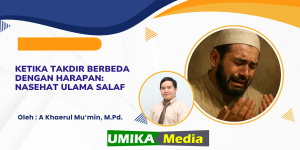 Ketika Takdir Berbeda dengan Harapan: Nasehat Ulama Salaf