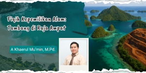Fiqih Kepemilikan Alam: Tambang di Raja Ampat