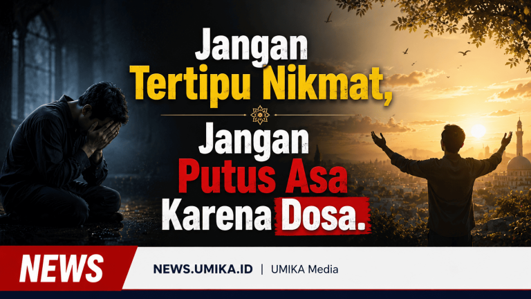 Jangan Tertipu Nikmat, Jangan Putus Asa karena Dosa